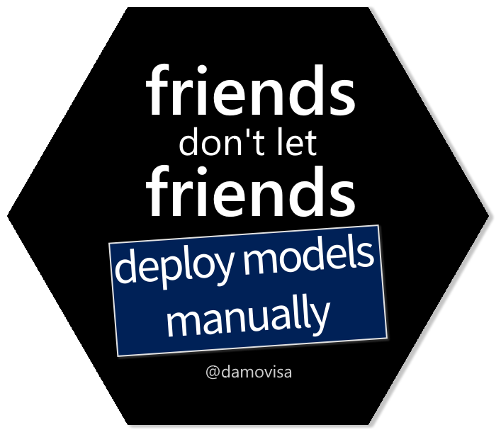 Friends don't let friends deploy models manually